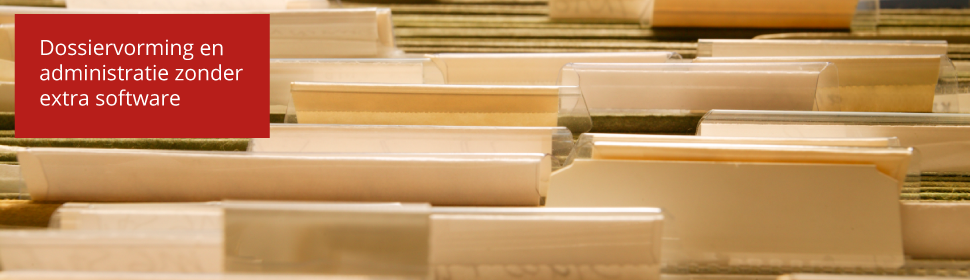 Dossiervorming en administratie zonder extra software